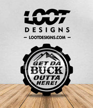 Load image into Gallery viewer, GET THE BUCK OUTTA HERE! Badge for Offroad Vehicle
