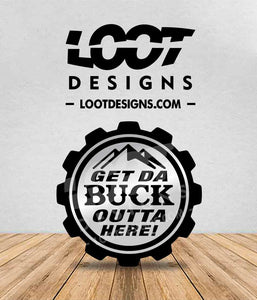 GET THE BUCK OUTTA HERE! Badge for Offroad Vehicle