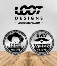 Load image into Gallery viewer, I'M YOUR HUCKLEBERRY / SAY WHEN Badge for Offroad Vehicle
