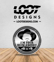 Load image into Gallery viewer, I'M YOUR HUCKLEBERRY / SAY WHEN Badge for Offroad Vehicle
